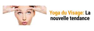 Découvrez le yoga du visage